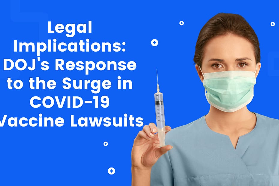 Legal Implications: DOJ's Response to the Surge in COVID-19 Vaccine Lawsuits