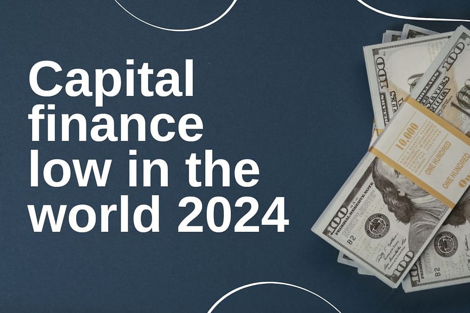 Capital finance low in the world 2024